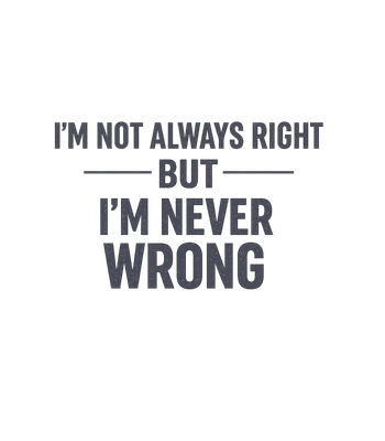 Always Right Never Wrong