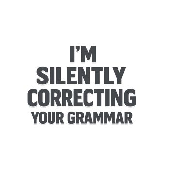 I'm Silently Correcting Your Grammar T-Shirt