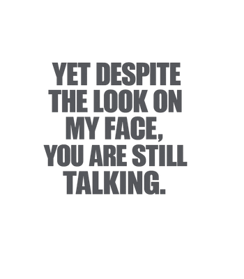 Yet Despite Look On My Face Funny T-Shirt