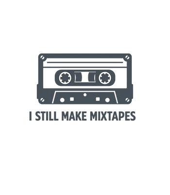 I Still Make Mixtapes