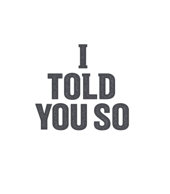 I Told You So