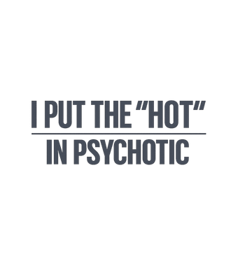 Hot In Psychotic