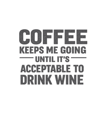 Coffee Until Wine