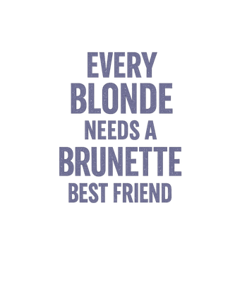 Every Blonde Needs A Brunette Best Friend T-Shirt