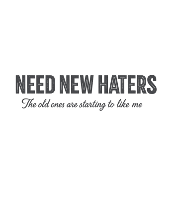 Need New Haters