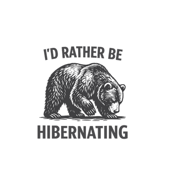 Rather Be Hibernating Bear