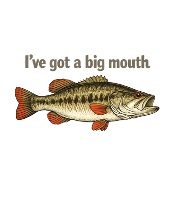 I've Got A Big Mouth