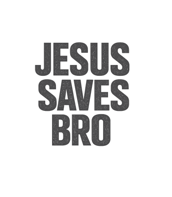 Jesus Saves Bro