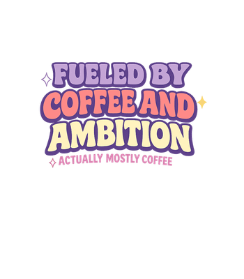 Fueled By Coffee Ambition