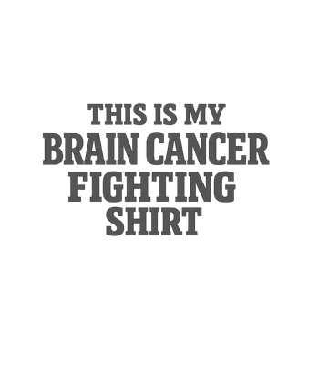 Brain Cancer Fighting Shirt