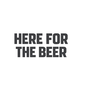Here For The Beer