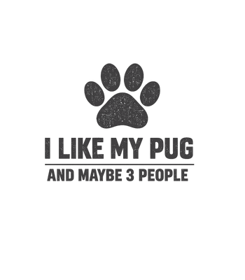 I Like My Pug