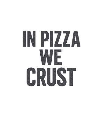 In Pizza We Crust