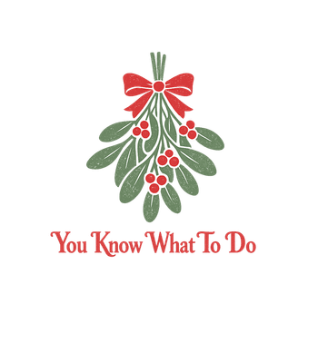 Mistletoe You Know What To Do