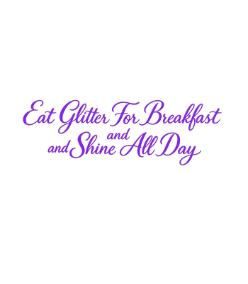 Eat Glitter Shine
