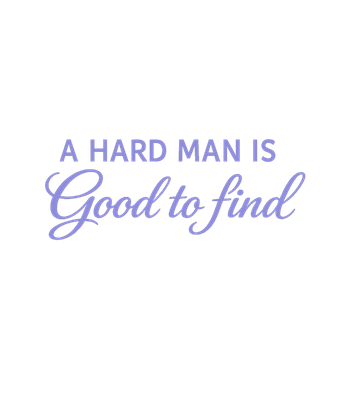 A Hard Man Is Good