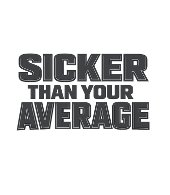 Sicker Than Average