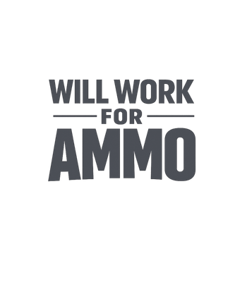 Will Work For Ammo
