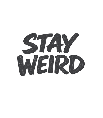 Stay Weird