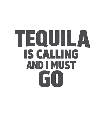 Tequila Is Calling