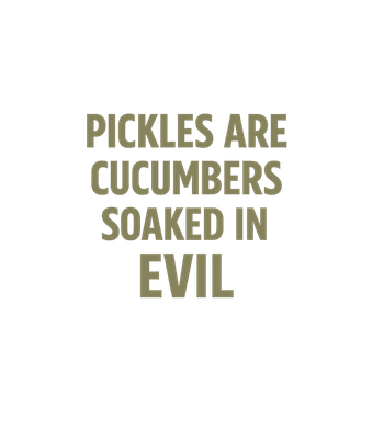 Pickles Are Evil