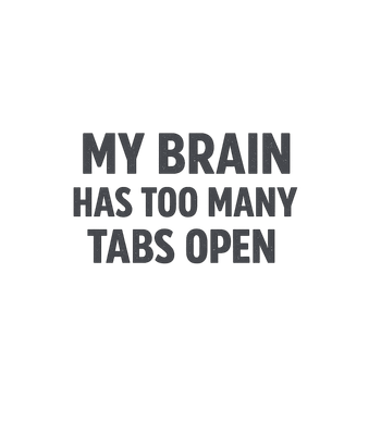 My Brain Has Too Many Tabs Open T-Shirt