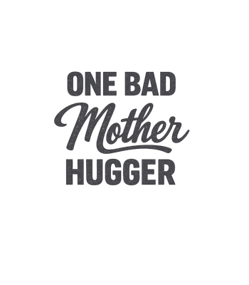 One Bad Mother Hugger
