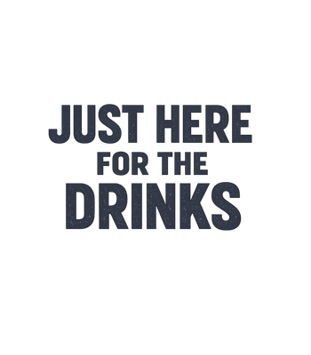Just For The Drinks