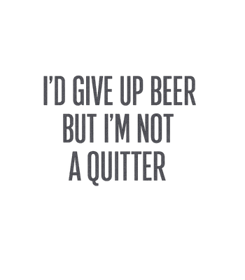 Not A Quitter Beer