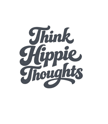 Think Hippie Thoughts