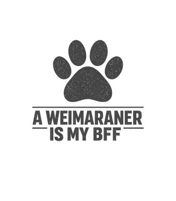 Weimaraner Is My BFF