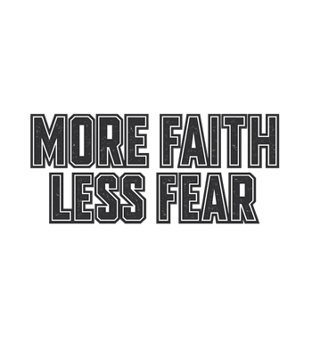 More Faith Less Fear