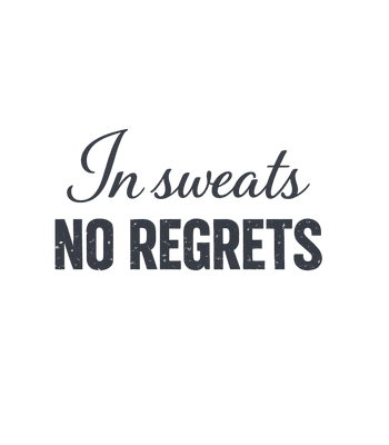 In Sweats No Regrets