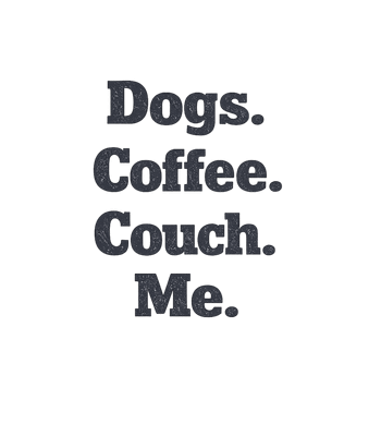 Dogs Coffee Couch Me