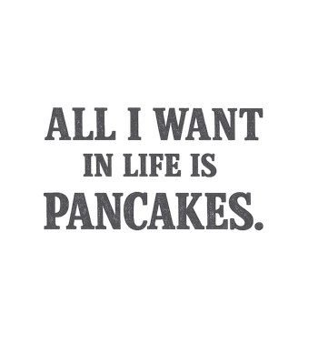 All I Want Pancakes