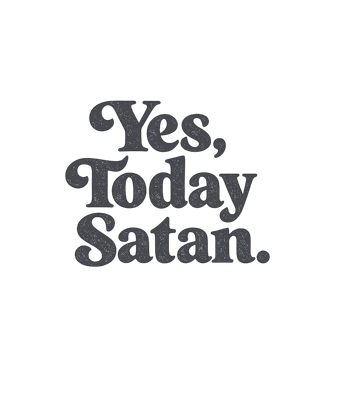 Yes Today Satan