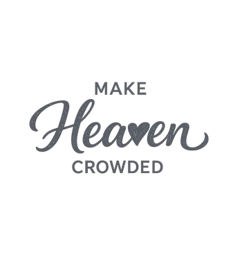 Make Heaven Crowded