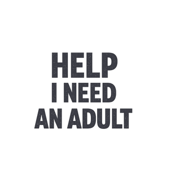 I Need An Adult
