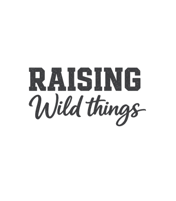 Raising Wild Things