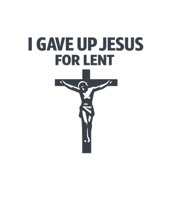 I Gave Up Jesus