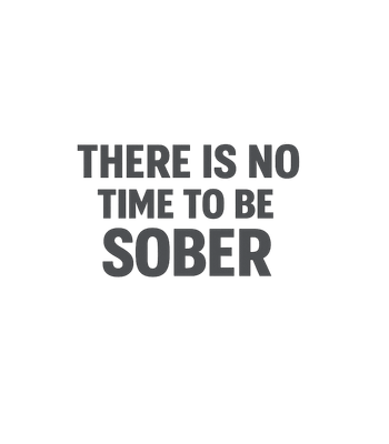 No Time To Be Sober