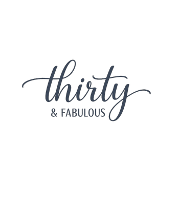 Thirty & Fabulous
