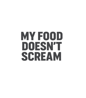 My Food Doesn't Scream