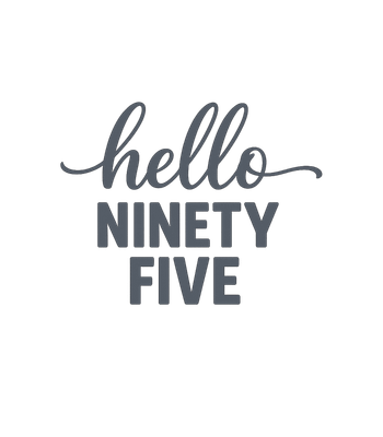 Hello Ninety Five