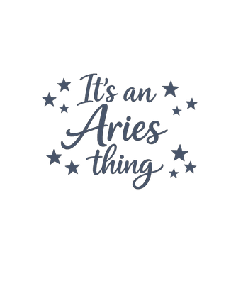 It's An Aries Thing