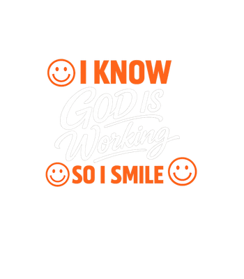 God Is Working Smile
