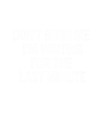 Don't Rush Me