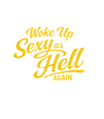 Woke Up Sexy Again