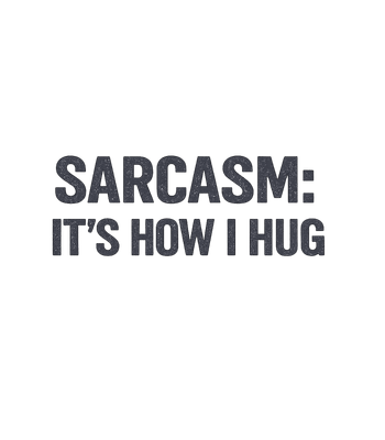 Sarcasm It's How I Hug Men's T Shirt
