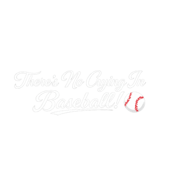 No Crying In Baseball Men's T Shirt